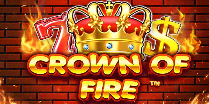 Cara Menang Konsisten Pola Ampuh Di Slot Crown Of Fire
