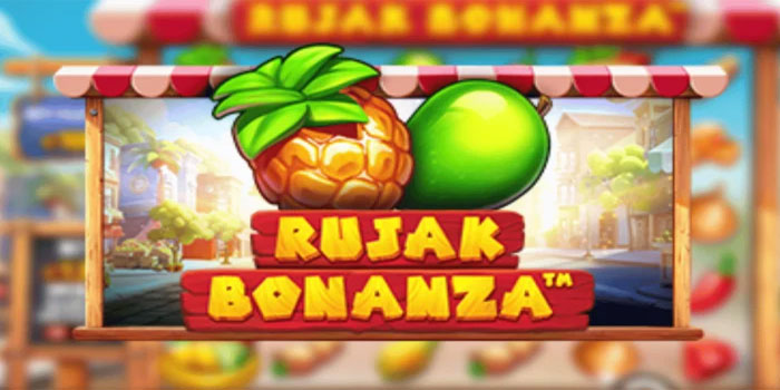 Tips Menang Slot Rujak Bonanza Tanpa Harus Keluar Banyak Modal